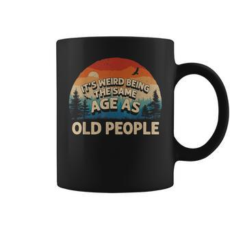 Its Weird Being The Same Age As Old People Retro Sunset Coffee Mug - Seseable