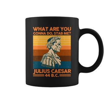 Julius Caesar What Are You Gonna Do Stab Me Coffee Mug - Monsterry UK