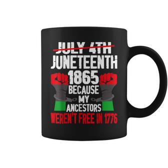 July 4Th Junenth 1865 Because My Ancestors Freedom Day Coffee Mug - Thegiftio UK