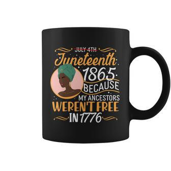 Juneteenth 1865 Because My Ancestors Werent Free In 1776 Tshirt Coffee Mug - Monsterry DE