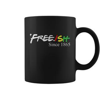 Juneteenth Freeish Shirt Freeish Since 1865 Women Men Kid Coffee Mug - Monsterry DE
