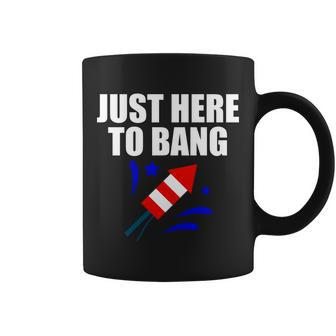 Just Here To Bang 4Th Of July Tshirt Coffee Mug - Monsterry AU