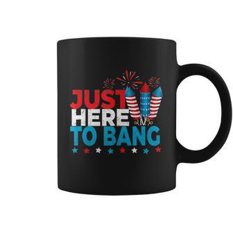 Just Here To Bang Shirt Red White Blue 4Th Of July Fireworks Coffee Mug - Monsterry CA