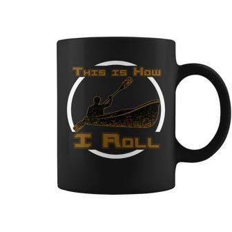 Kayak This Is How I Roll Tshirt Coffee Mug - Monsterry UK