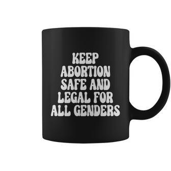 Keep Abortion Safe And Legal For All Genders Pro Choice Coffee Mug - Seseable