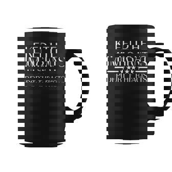 Keep The Immigrants Deport The Racists Anti Racism Coffee Mug - Thegiftio