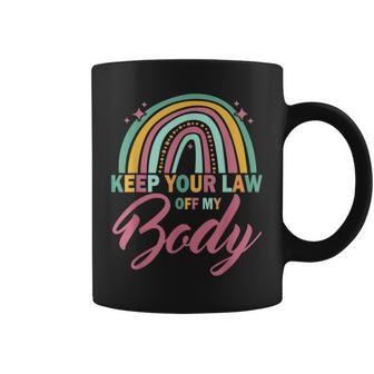 Keep Your Laws Off My Body Pro Choice Feminist Abortion V3 Coffee Mug - Seseable