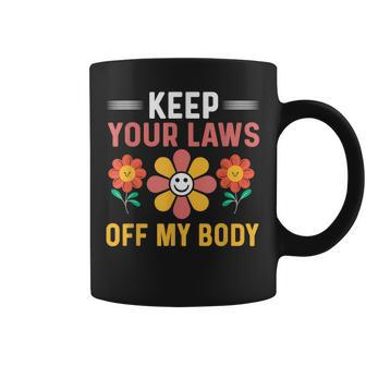 Keep Your Laws Off My Body Pro-Choice Feminist Coffee Mug - Seseable
