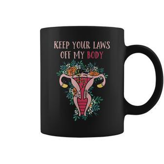 Keep Your Laws Off My Body Pro Choice Feminist Rights Coffee Mug - Seseable