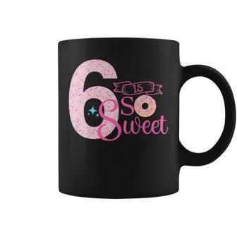 Kids Cute 6 Is So Sweet Donut 6Th Birthday Girl Donut Coffee Mug - Seseable
