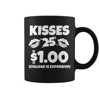 Kisses 1 Dollar College Is Expensive Tshirt Coffee Mug - Monsterry AU