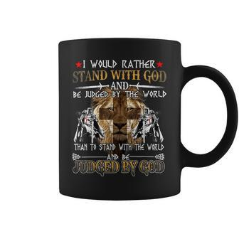Knight Templar T Shirt - I Would Rather Stand With God And Be Judged By The World Than To Stand With The World And Be Judged By God - Knight Templar Store Coffee Mug - Seseable