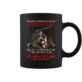 Knights Templar T Shirt - Today I Whispered In The Devils Ear I Am A Child Of God A Man Of Faith A Warrior Of Christ I Am The Storm Coffee Mug - Seseable