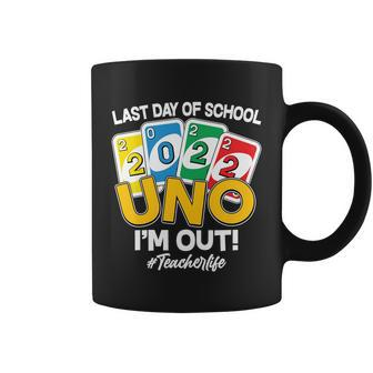 Last Day Of School 2022 Uno Im Out Teacherlife Coffee Mug - Monsterry