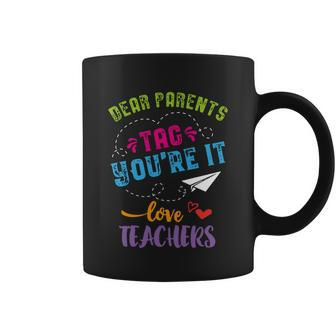 Last Day Of School Gift Dear Parents Tag Youre It Gift Coffee Mug - Monsterry