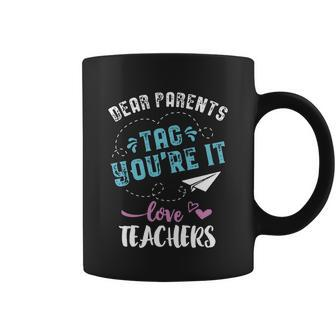 Last Day Of School Gift Dear Parents Tag Youre It Great Gift Coffee Mug - Monsterry CA
