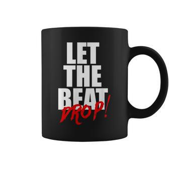 Let The Beat Drop Funny Dj Mixing Coffee Mug - Seseable