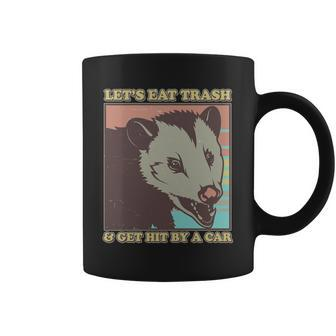 Lets Eat Trash And Get Hit By A Car Opossum Coffee Mug - Monsterry