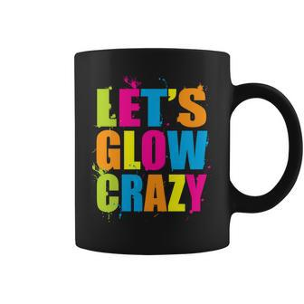 Lets Glow Crazy Tshirt Coffee Mug - Monsterry