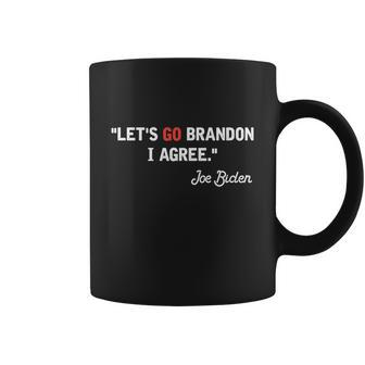 Lets Go Brandon I Agree Joe Biden Coffee Mug - Monsterry