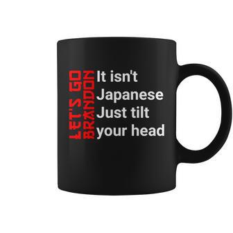 Lets Go Brandon It Isnt Japanese Just Tilt Your Head Coffee Mug - Monsterry UK