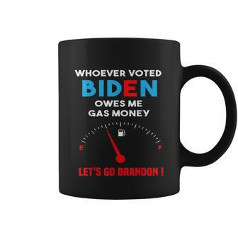 Lets Go Brandon Whoever Voted Biden Owes Me Gas Money 463 Tshirt Coffee Mug - Monsterry