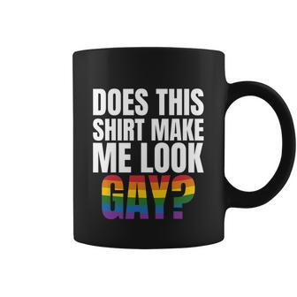 Lgbt Pride Month Shirt Does This Shirt Make Me Look Gay Graphic Design Printed Casual Daily Basic Coffee Mug - Thegiftio UK