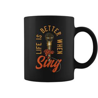 Life Is Better When You Sing Coffee Mug - Monsterry AU