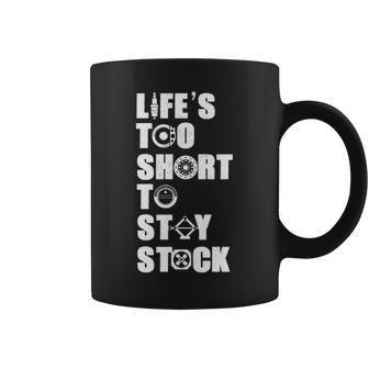 Lifes Too Short - Stay Stock Coffee Mug - Seseable