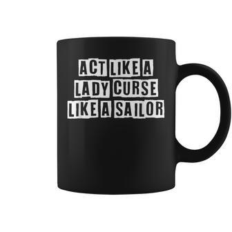 Lovely Funny Cool Sarcastic Act Like A Lady Curse Like A Coffee Mug - Thegiftio UK