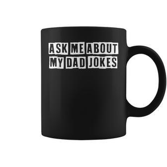 Lovely Funny Cool Sarcastic Ask Me About My Dad Jokes Coffee Mug - Thegiftio UK
