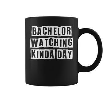 Lovely Funny Cool Sarcastic Bachelor Watching Kinda Day Coffee Mug - Thegiftio UK