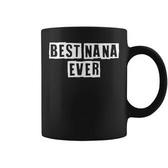 Lovely Funny Cool Sarcastic Best Nana Ever Coffee Mug - Thegiftio UK