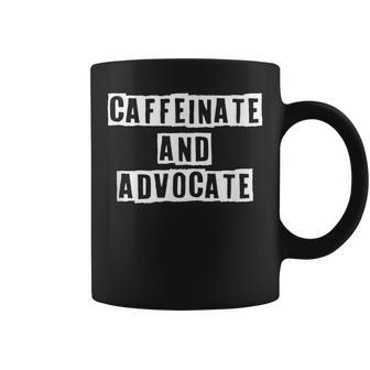 Lovely Funny Cool Sarcastic Caffeinate And Advocate Coffee Mug - Thegiftio UK