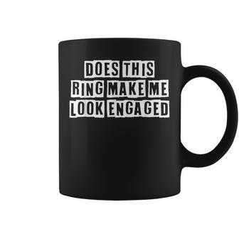 Lovely Funny Cool Sarcastic Does This Ring Make Me Look Coffee Mug - Thegiftio UK