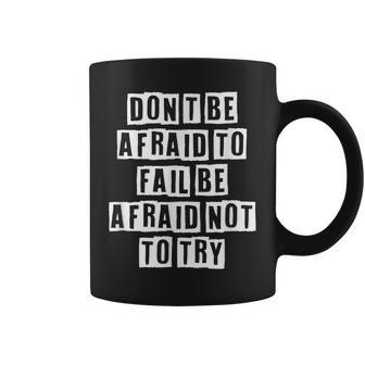 Lovely Funny Cool Sarcastic Dont Be Afraid To Fail Be Coffee Mug - Thegiftio UK