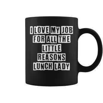 Lovely Funny Cool Sarcastic I Love My Job For All The Little Coffee Mug - Thegiftio UK