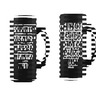 Lovely Funny Cool Sarcastic If My Mouth Doesnt Say It My Coffee Mug - Thegiftio