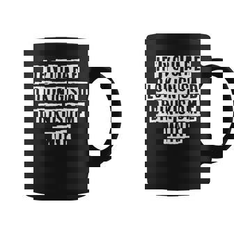 Lovely Funny Cool Sarcastic If You Are Looking Sad Drink Coffee Mug - Thegiftio