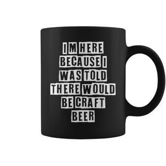 Lovely Funny Cool Sarcastic Im Here Because I Was Told Coffee Mug - Thegiftio UK
