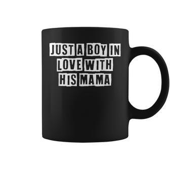 Lovely Funny Cool Sarcastic Just A Boy In Love With His Mama Coffee Mug - Thegiftio UK