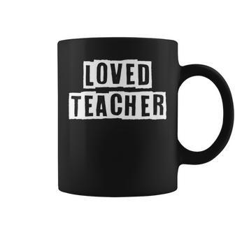 Lovely Funny Cool Sarcastic Loved Teacher Coffee Mug - Thegiftio