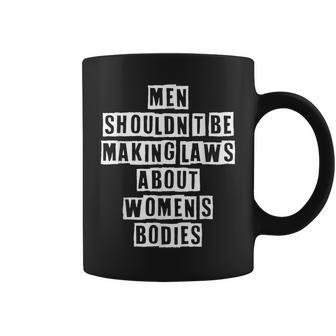 Lovely Funny Cool Sarcastic Men Shouldnt Be Making Laws Coffee Mug - Thegiftio UK