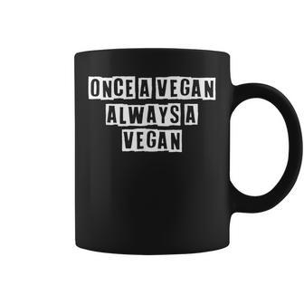 Lovely Funny Cool Sarcastic Once A Vegan Always A Vegan Coffee Mug - Thegiftio UK