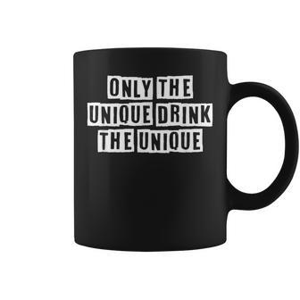 Lovely Funny Cool Sarcastic Only The Unique Drink The Unique Coffee Mug - Thegiftio UK