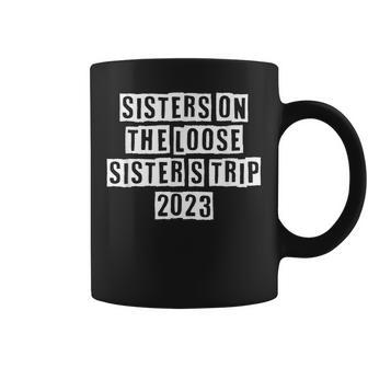 Lovely Funny Cool Sarcastic Sisters On The Loose Sisters Coffee Mug - Thegiftio
