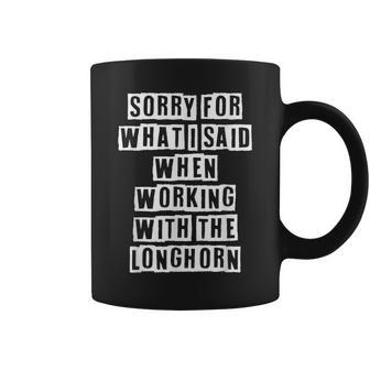 Lovely Funny Cool Sarcastic Sorry For What I Said When Coffee Mug - Thegiftio