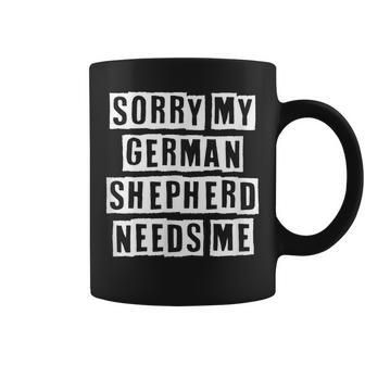 Lovely Funny Cool Sarcastic Sorry My German Shepherd Needs Coffee Mug - Thegiftio UK