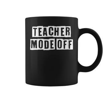 Lovely Funny Cool Sarcastic Teacher Mode Off Coffee Mug - Thegiftio UK
