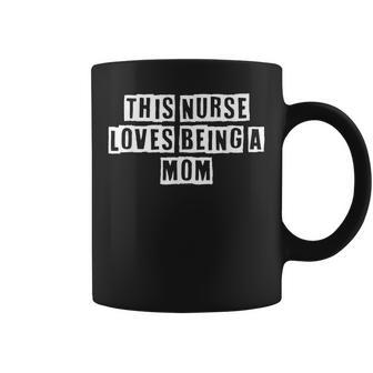 Lovely Funny Cool Sarcastic This Nurse Loves Being A Mom Coffee Mug - Thegiftio